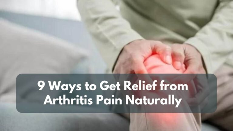 9 Ways to Get Relief from Arthritis Pain