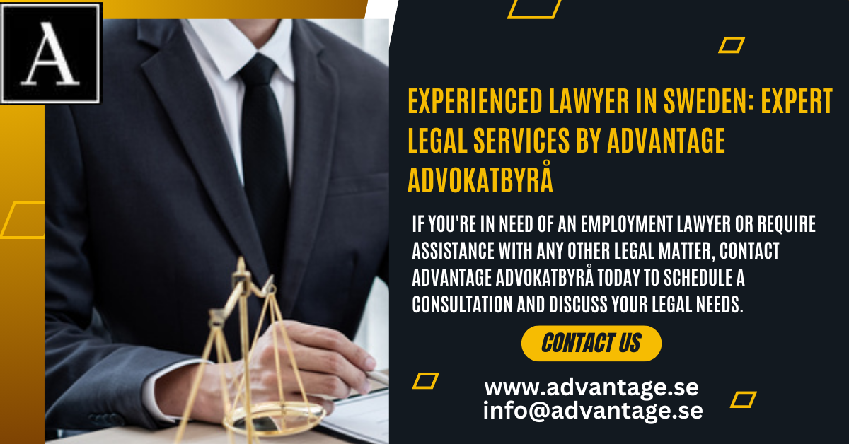 Experienced Lawyer in Sweden: Expert Legal Services by Advantage Advokatbyrå