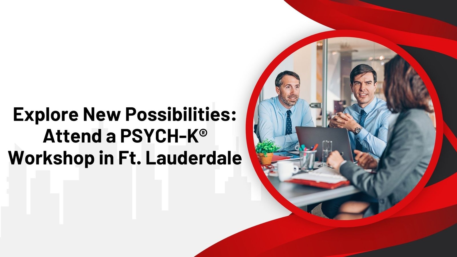 Explore New Possibilities: Attend a PSYCH-K® Workshop in Ft. Lauderdale