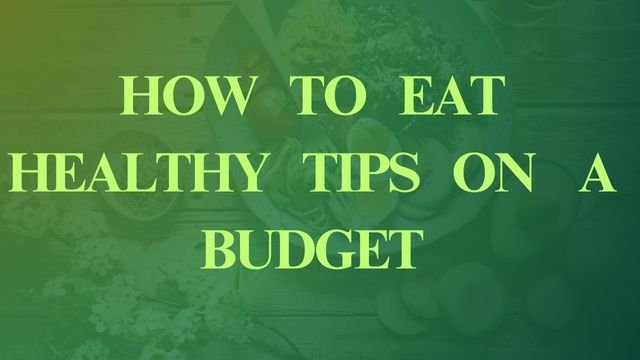 How   to   Eat   Healthy   Tips   on    a    Budget