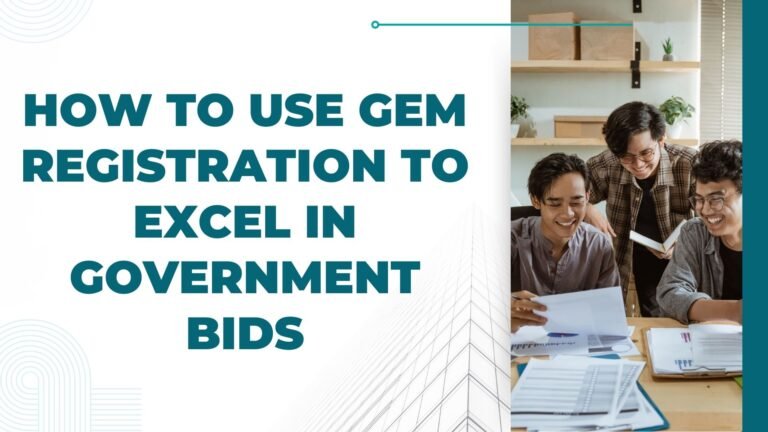 How to Use GeM Registration to Excel in Government Bids