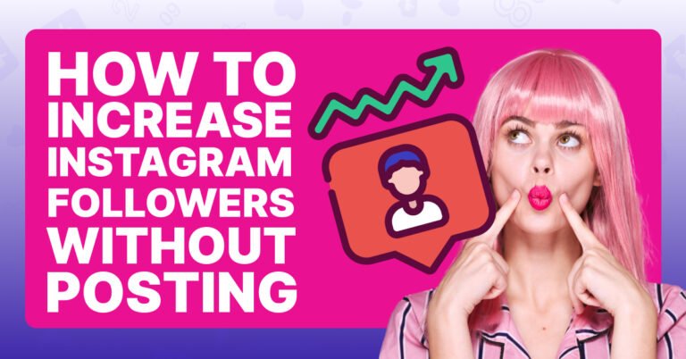 How to Increase Instagram Followers Without Posting