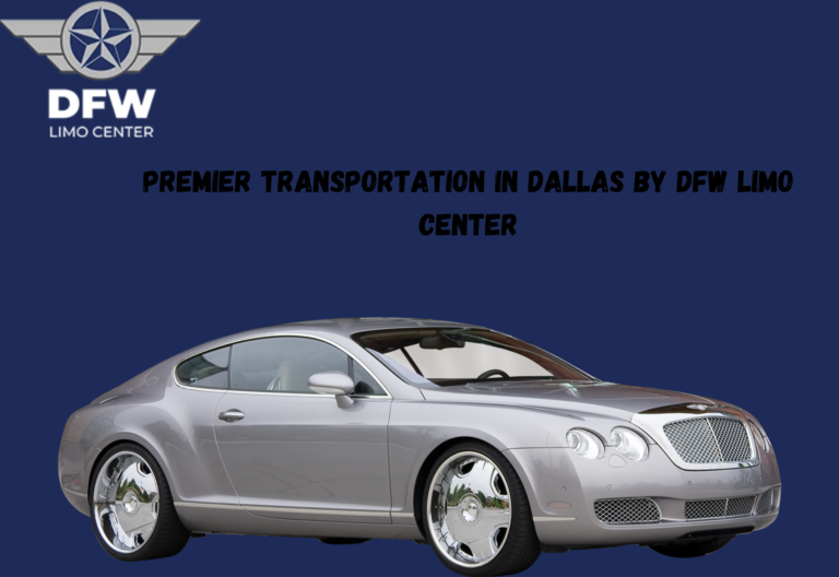 Premier Transportation in Dallas: Explore DFW Limo Center Services