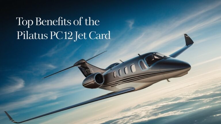 Top Benefits of the Pilatus PC-12 Jet Card