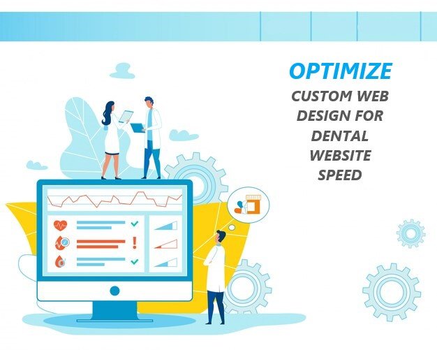 How to Optimize Custom Web Design for Dental Website Speed